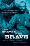 The Bravest of the Brave: The Correspondnce of Stephen Dodson Ramseur