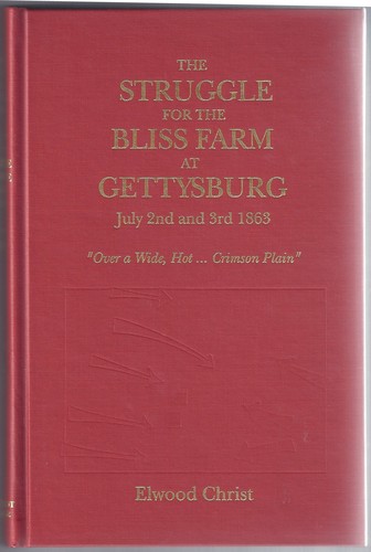 Over a Wide, Hot Crimson Plain: The Struggle for the Bliss Farm at Gettysburg, July 2 and 3, 1863 by Elwood Christ