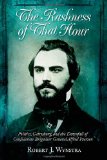 Rashness of That Hour: Politics, Gettysburg, and the Downfall of Confederate Brigadier General Alfred Iverson by Robert Wynstra