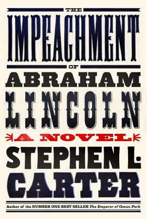 The Impeachment Of Abraham Lincoln by Stephen Carter