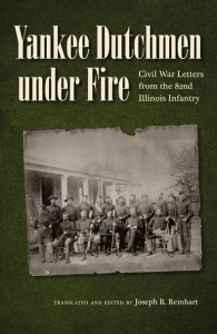 Yankee Dutchmen under Fire: Civil War Letters from the 82nd Illinois Infantry (Civil War in the North) by Joseph R. Reinhart