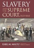 Slavery and the Supreme Court, 1825-1861 by Earl M. Maltz