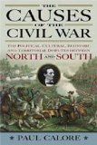 The Causes of the Civil War: The Political, Cultural, Economic and Territorial Dispute Between North and South by Paul Calore