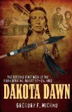 DAKOTA DAWN: The Decisive First Week of the Sioux Uprising, August 1862