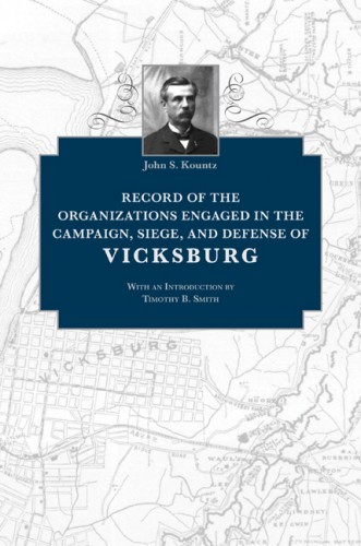 Record of the Organizations Engaged in the Campaign Siege and Defense of Vicksburg John S Kountz