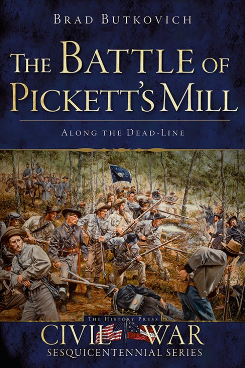 The Battle of Pickett’s Mill: Along the Dead-Line by Brad Butkovich